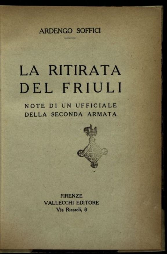 La *ritirata del Friuli  : note di un ufficiale della seconda armata  / Ardengo Soffici
