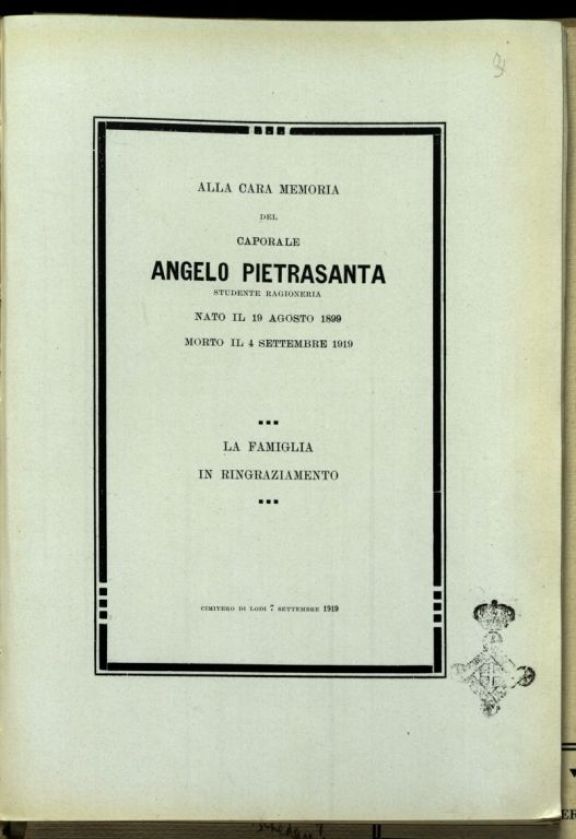 Alla cara memoria del caporale Angelo Pietrasanta  : nato il 19 agosto 1899 - morto il 4 settembre 1919