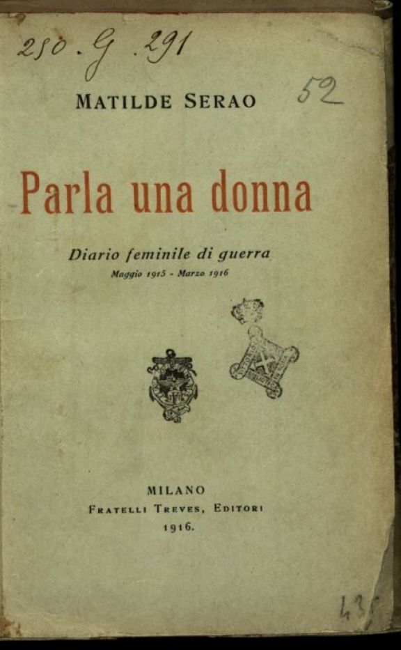Parla una donna  : diario feminile [|! di guerra, maggio 1915-marzo 1916  / Matilde Serao