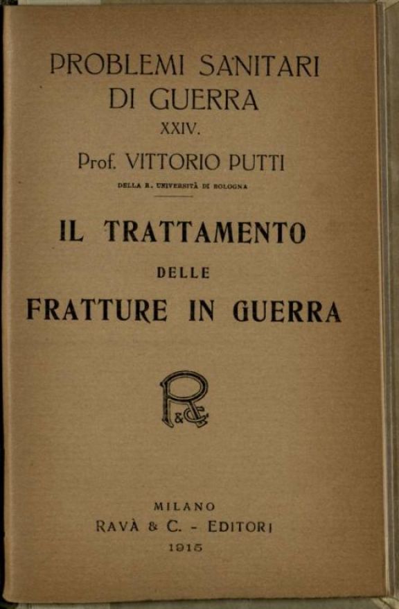 Il *trattamento delle fratture in guerra  / Vittorio Putti