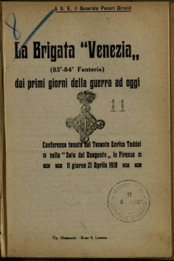 La *Brigata Venezia (83-84 fanteria) dai primi giorni della guerra ad oggi  : conferenza tenuta dal tenente Enrico Taddei nella "Sala dei Duegento" in Firenze il giorno 21 Aprile 1918  / Enrico Taddei
