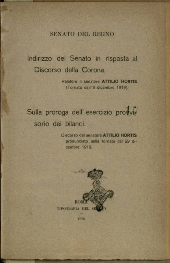Indirizzo del Senato in risposta al discorso della corona  / relatore il senatore Attilio Hortis (tornata dell'8 dicembre 1919)  ; Sulla proroga dell'esercizio provvisorio dei bilanci