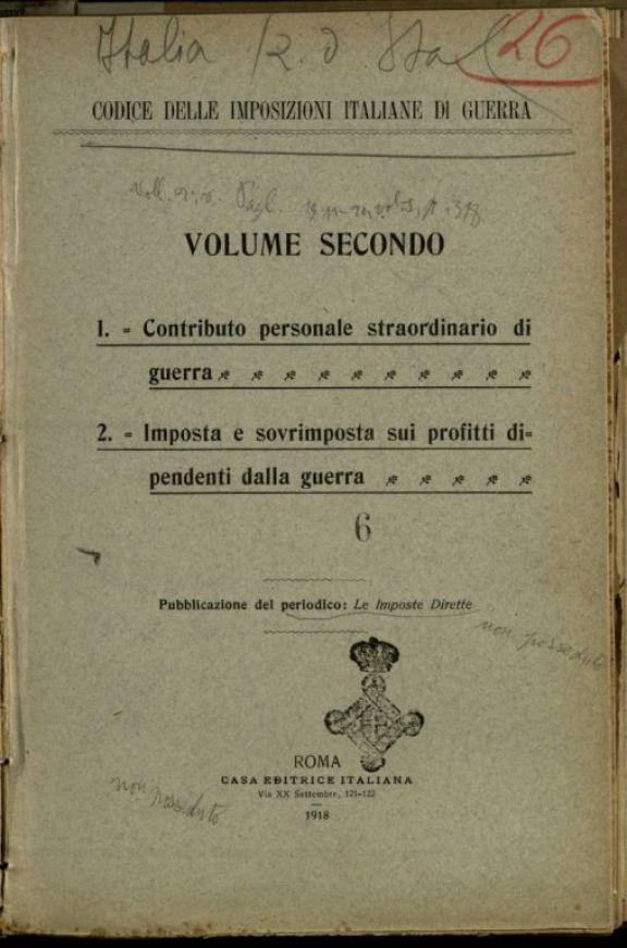 Codice delle imposizioni italiane di guerra  : Vol. II. Contributo personale straordinario di Guerra. Imposta e sovrimposta sui profitti dipendenti dalla Guerra