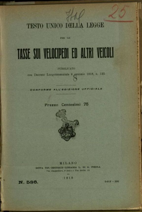 Testo unico della legge per le tasse sui velocipedi ed altri veicoli  : pubblicato con Decreto Luogotenenziale 6 gennaio 1918, n.135
