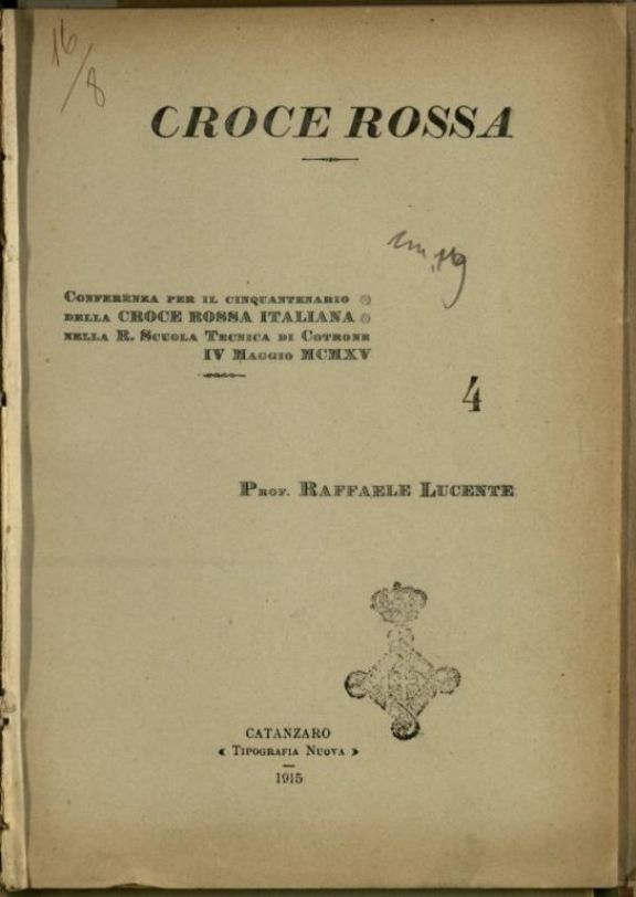 Conferenza per il cinquantenario della Croce rossa italiana, nella r. Scuola tecnica di Cotrone, 4 Maggio 1915  / Raffaele Lucente
