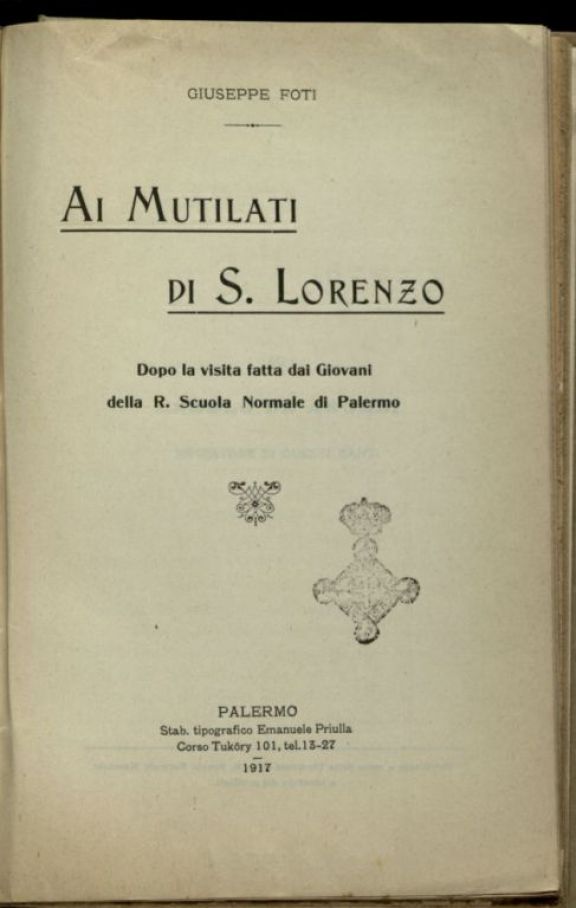 Ai mutilati di S. Lorenzo, dopo la visita fatta dai giovani della R. scuola normale di Palermo  / Giuseppe Foti