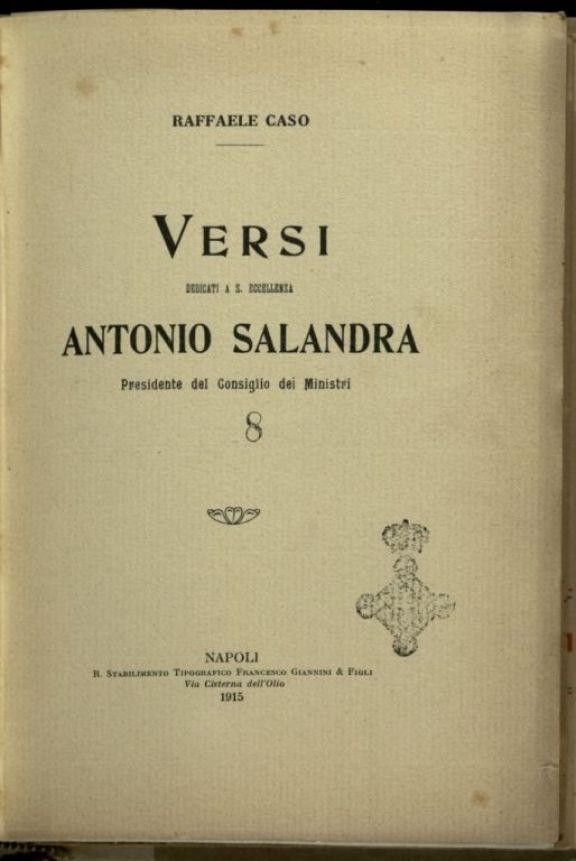 Versi dedicati a S. Eccellenza Antonio Salandra presidente del Consiglio dei Ministri  / Raffaele Caso