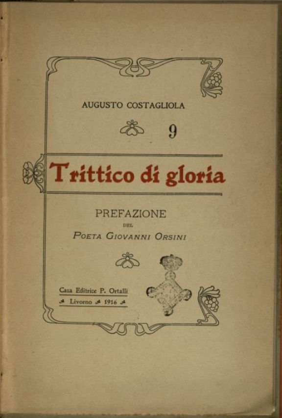 Trittico di gloria  / Augusto Costagliola  ; prefazione di Giovanni Orsini