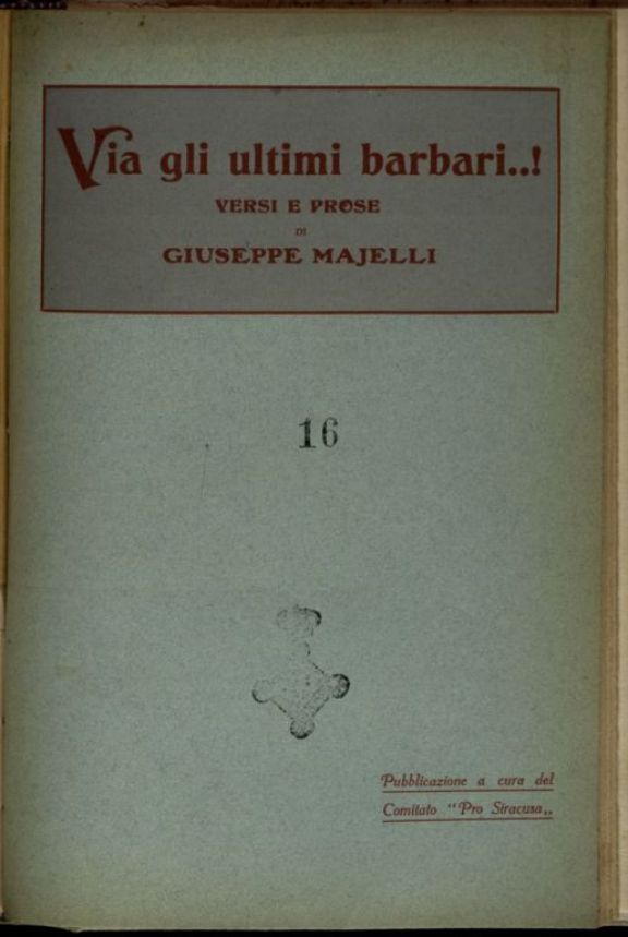 Via gli ultimi barbari|  / versi e prose di Giuseppe Majelli