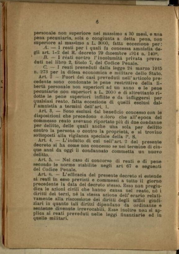 Decreti della Luogotenenza Reale (per il periodo in cui dura la guerra): Obbligazioni civili e commerciali (dilazione fino al 60. giorno dopo la pace); Il pagamento degli affitti; L'amnistia; I procedimenti penali