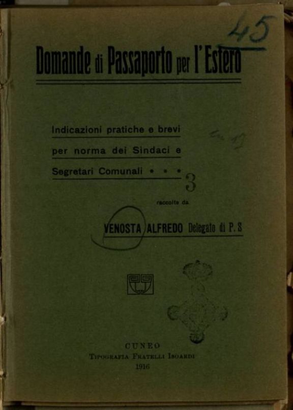 Domande di passaporto per l'estero  : indicazioni pratiche e brevi per norma dei sindaci e segretari comunali  / raccolte da Venosta Alfredo