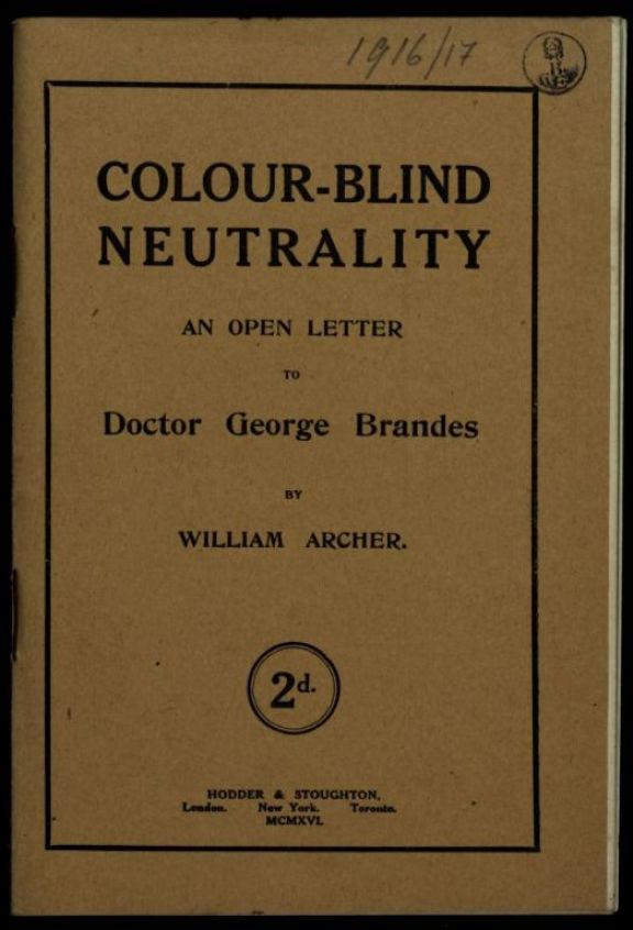 Colour-blind neutrality  : an open letter to doctor George Brandes  / by William Archer