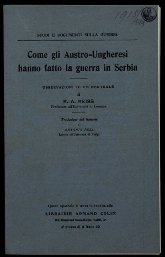Come gli Austro-Ungheresi hanno fatto la guerra in Serbia  : osservazioni di un neutrale  / di R.-A. Reiss  ; traduzione dal francese di Antonio Rosa