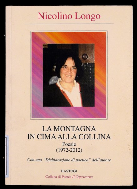 La montagna in cima alla collina : poesie (1972-2012) / Nicolino Longo