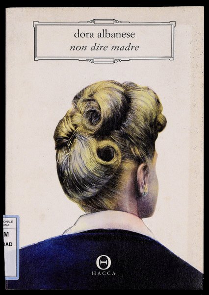 Non dire madre / [Dora Albanese]