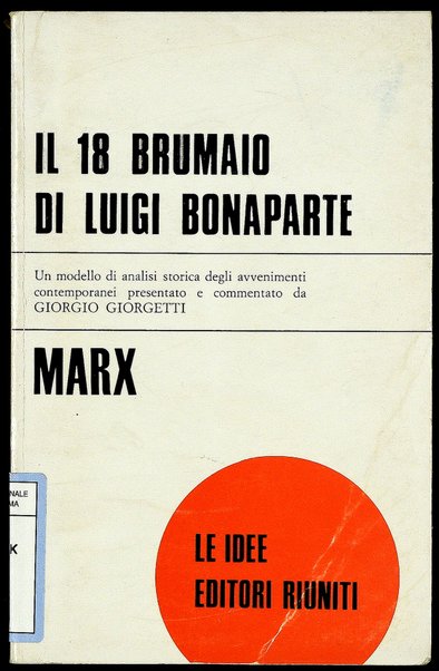 Il 18 brumaio di Luigi Bonaparte / Karl Marx ; a cura di Giorgio Giorgetti