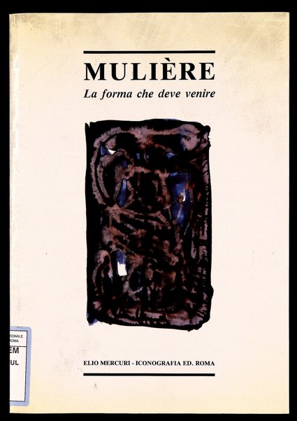 Mulière : la forma che deve venire / testo di E. Mercuri ; testimonianze di: Accrocca ... \et al.!