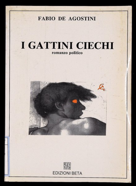 I gattini ciechi : romanzo politico / Fabio De Agostini