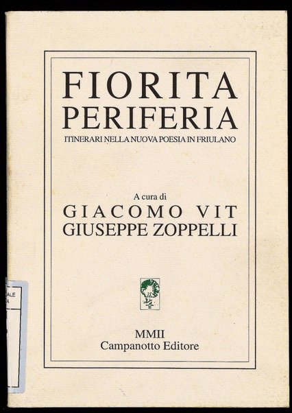 Fiorita periferia : itinerari nella nuova poesia in friulano / Giacomo Vit e Giuseppe Zoppelli (a cura di)