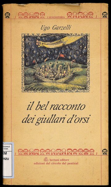 Il bel racconto dei giullari d'orsi / Ugo Garzelli ; introduzione, prefazione e post-fazione di Ivan Della Mea ; tavole di Simonetta Melani