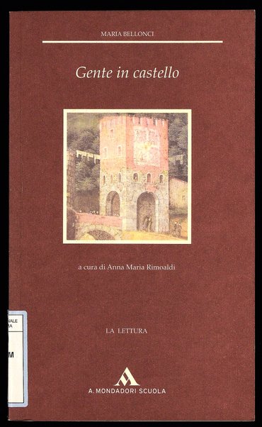 Gente in castello / Maria Bellonci ; a cura di Anna Maria Rimoaldi