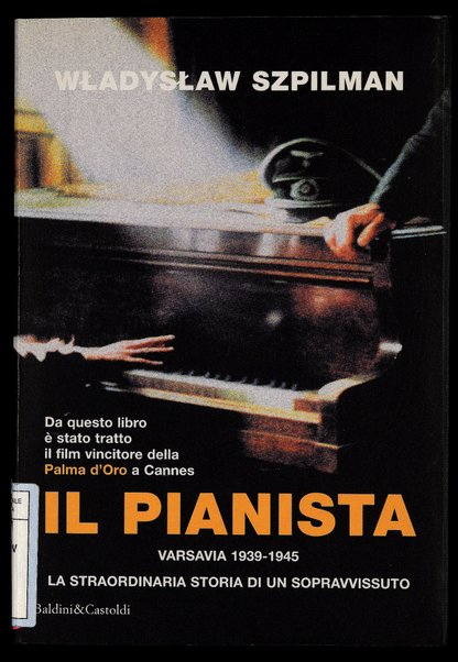 Il pianista : Varsavia 1939-1945 : la straordinaria storia di un sopravvissuto / Władysław Szpilman ; traduzione di Lidia Lax