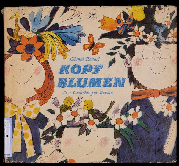 Kopfblumen : 7x7 gedichte für Kinder / Gianni Rodari ; übersetzt und in 7 sträuße gebunden von James Krüss ; mit bildern garniert von Eberhard Binder- Staßfurt