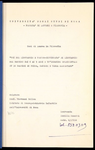 Usi del linguaggio e pseudo-difficoltà di linguaggio nel bambino dai 6 ai 9 anni : un'indagine sperimentale su 30 bambini di prima, seconda e terza elementare : tesi di laurea in Filosofia / Lucilla Musatti ; relatore: Giovanni Bollea