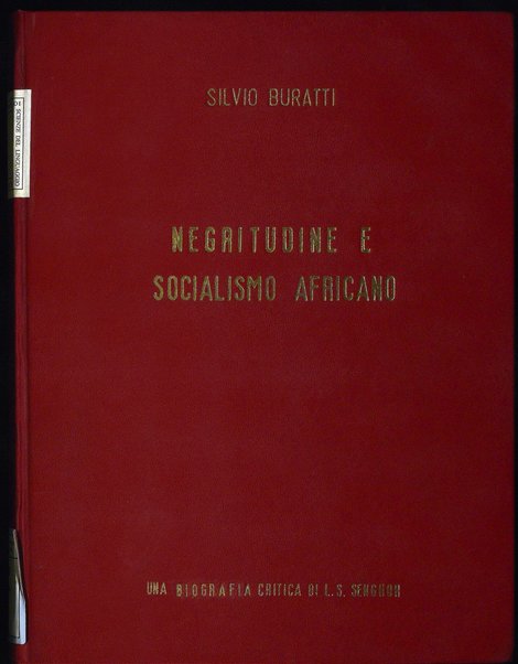 Negritudine e socialismo africano : una biografia critica di L. S. Senghor : [tesi di laurea] / Silvio Buratti ; [relatore: Giorgio Galli]