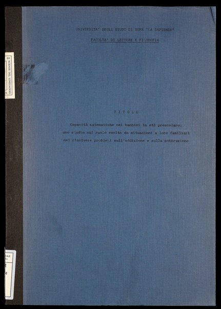 Capacità matematiche nei bambini in età prescolare : uno studio sul ruolo svolto da situazioni a loro familiari nel risolvere problemi sull'addizione e sulla sottrazione / Paola Amaldi ; relatore: Domenico Parisi ; correlatore: Tullio De Mauro