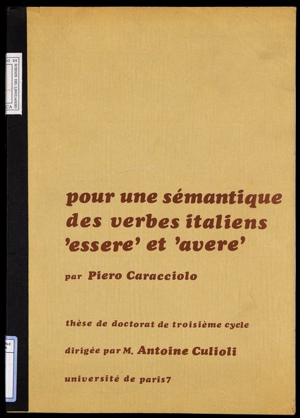 Pour une sémantique des verbes italiens ESSERE et AVERE : thèse presentee pour l'obtention du doctorat / par Piero Caracciolo ; directeur de recherche: Antoine Culioli