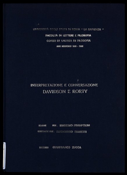 Interpretazione e conversazione : Davidson e Rorty / Gianfranco Zucca ; relatore: Massimo Prampolini ; correlatore: Francesco Ferretti