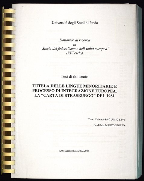 Tutela delle lingue minoritarie e processo di integrazione europea : la Carta di Strasburgo del 1981 : tesi di dottorato / Marco Stolfo ; tutor: Lucio Levi