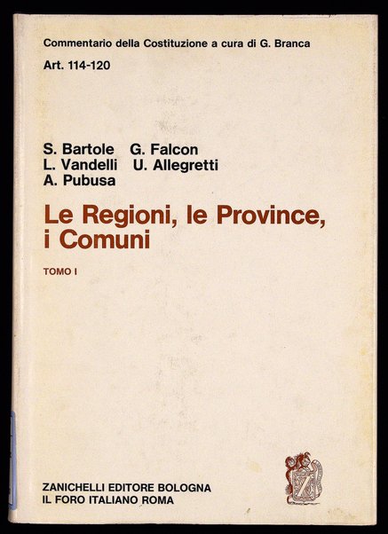 Art. 114-120 : Le regioni, le province, i comuni. To. 1. / Sergio Bartole ... [et al.]