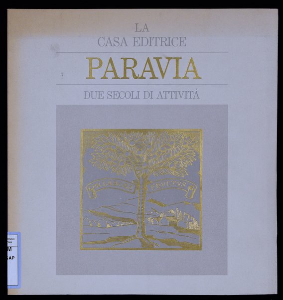 La casa editrice Paravia: due secoli di attività : 1802-1984 / di Paola Casana Testore