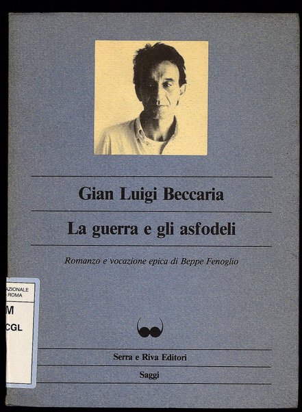 La guerra e gli asfodeli : romanzo e vocazione epica di Beppe Fenoglio / Gian Luigi Beccaria