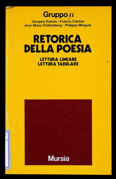 Retorica della poesia : lettura lineare, lettura tabulare / Gruppo µ: Jacques Dubois ... [et al.] ; edizione italiana a cura di Alfredo Luzi