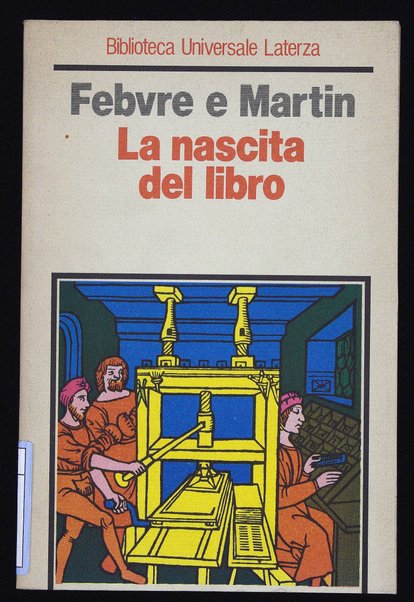 La nascita del libro / Lucien Febvre, Henri-Jean Martin ; a cura di Armando Petrucci