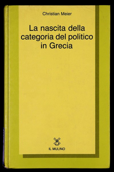 La nascita della categoria del politico in Grecia / Christian Meier