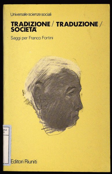 Tradizione, traduzione, società : saggi per Franco Fortini / a cura di Romano Luperini