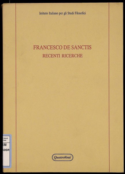 Francesco De Sanctis: recenti ricerche : atti del Convegno di studi organizzato dall'Istituto italiano per gli studi filosofici e dalla Provincia di Avellino, Avellino, 1-2 marzo 1985