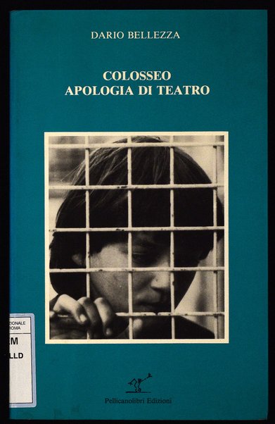 Colosseo ; Apologia di teatro / Dario Bellezza