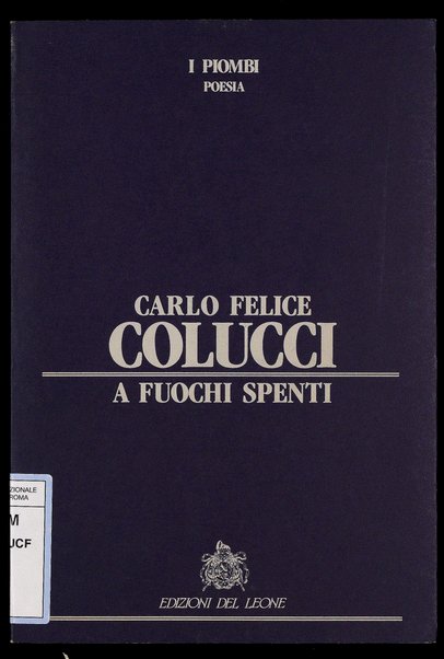 A fuochi spenti / Carlo Felice Colucci