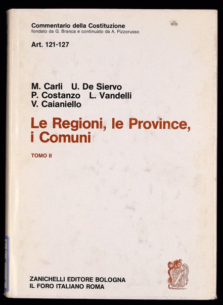 Art. 121-127 : Le regioni, le province, i comuni. To. 2. / Massimo Carli ... [et al.]