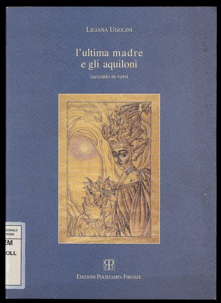 L'ultima madre e gli aquiloni : racconto in versi / Liliana Ugolini