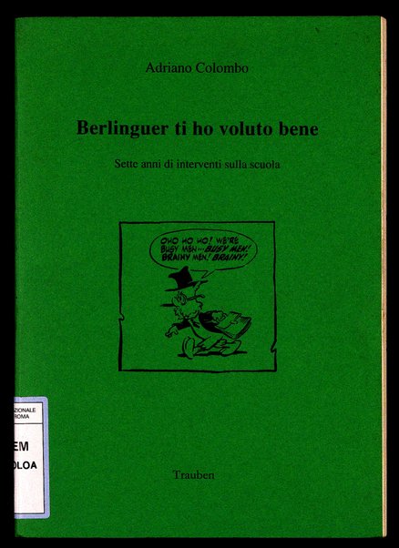 Berlinguer ti ho voluto bene : sette anni di interventi sulla scuola / Adriano Colombo