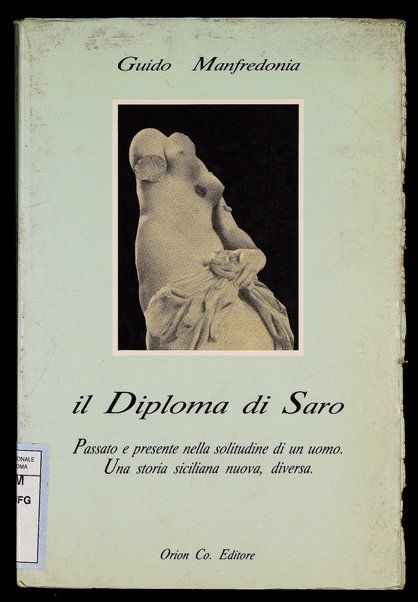 Il diploma di Saro : passato e presente nella solitudine di un uomo : una storia siciliana nuova, diversa / Guido Manfredonia