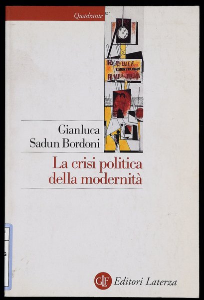 La crisi politica della modernità : le origini della globalizzazione nell'Europa di fine Ottocento / Gianluca Sadun Bordoni