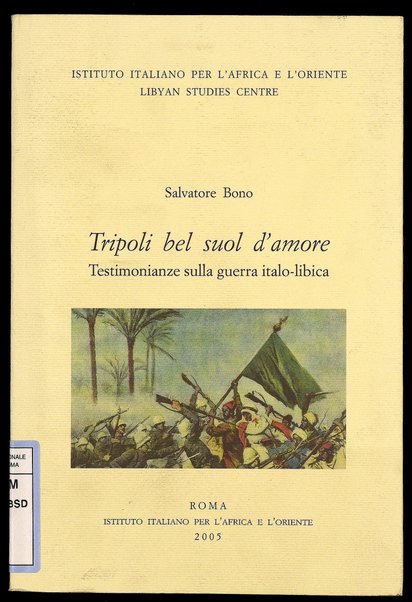 Tripoli bel suol d'amore : testimonianze sulla guerra italo-libica / [a cura di] Salvatore Bono