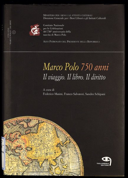 Marco Polo 750 anni: il viaggio, il libro, il diritto / a cura di Federico Masini, Franco Salvatori, Sandro Schipani